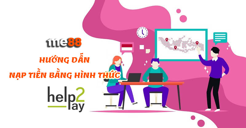 Hướng dẫn nạp tiền bằng hình thức Help2Pay chi tiết