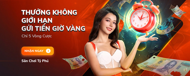 Gửi Tiền Giờ Vàng Nhận Thưởng Không Giới Hạn